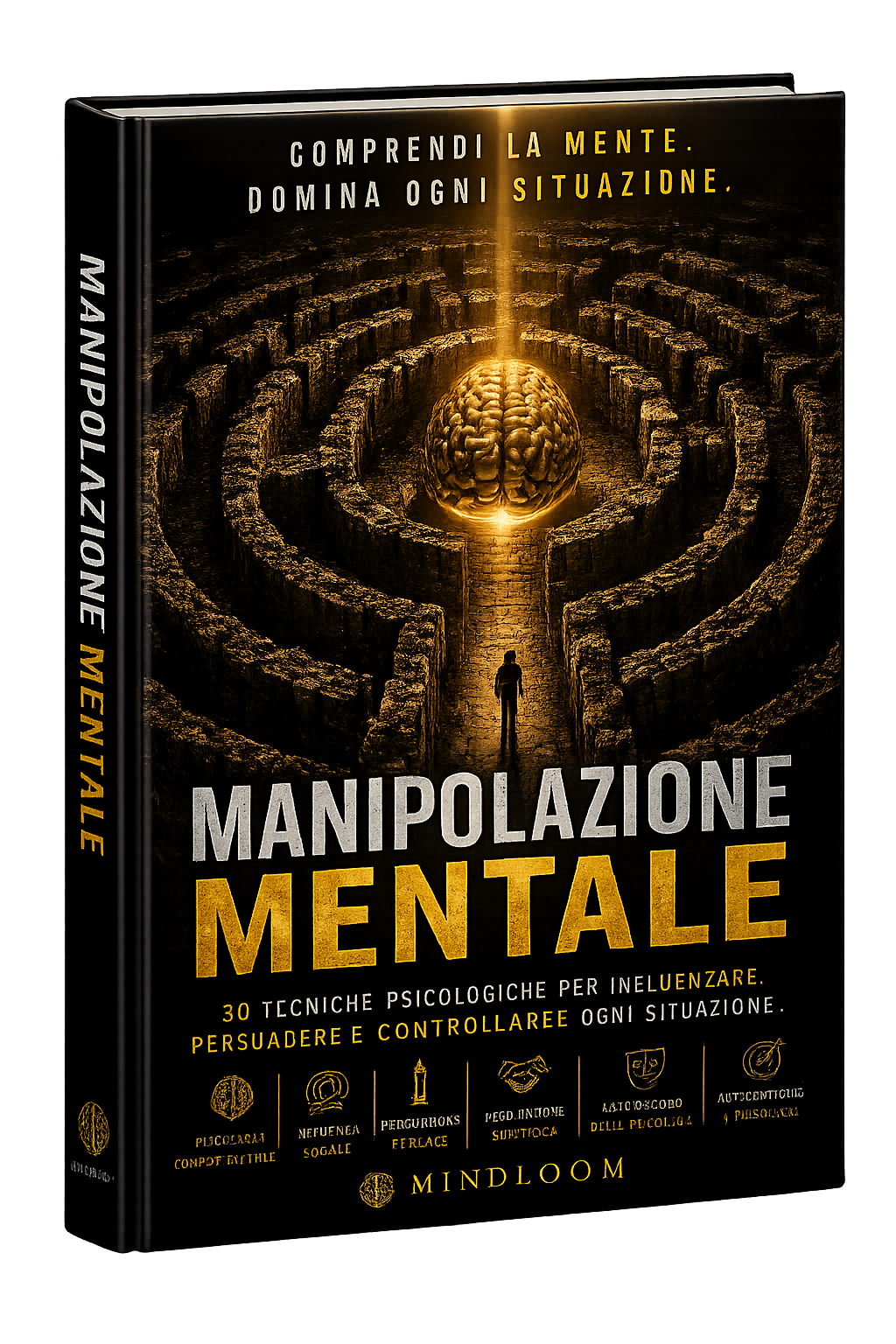 Manipolazione Mentale | 50 Tecniche Psicologiche di Persuasione | Mindloom