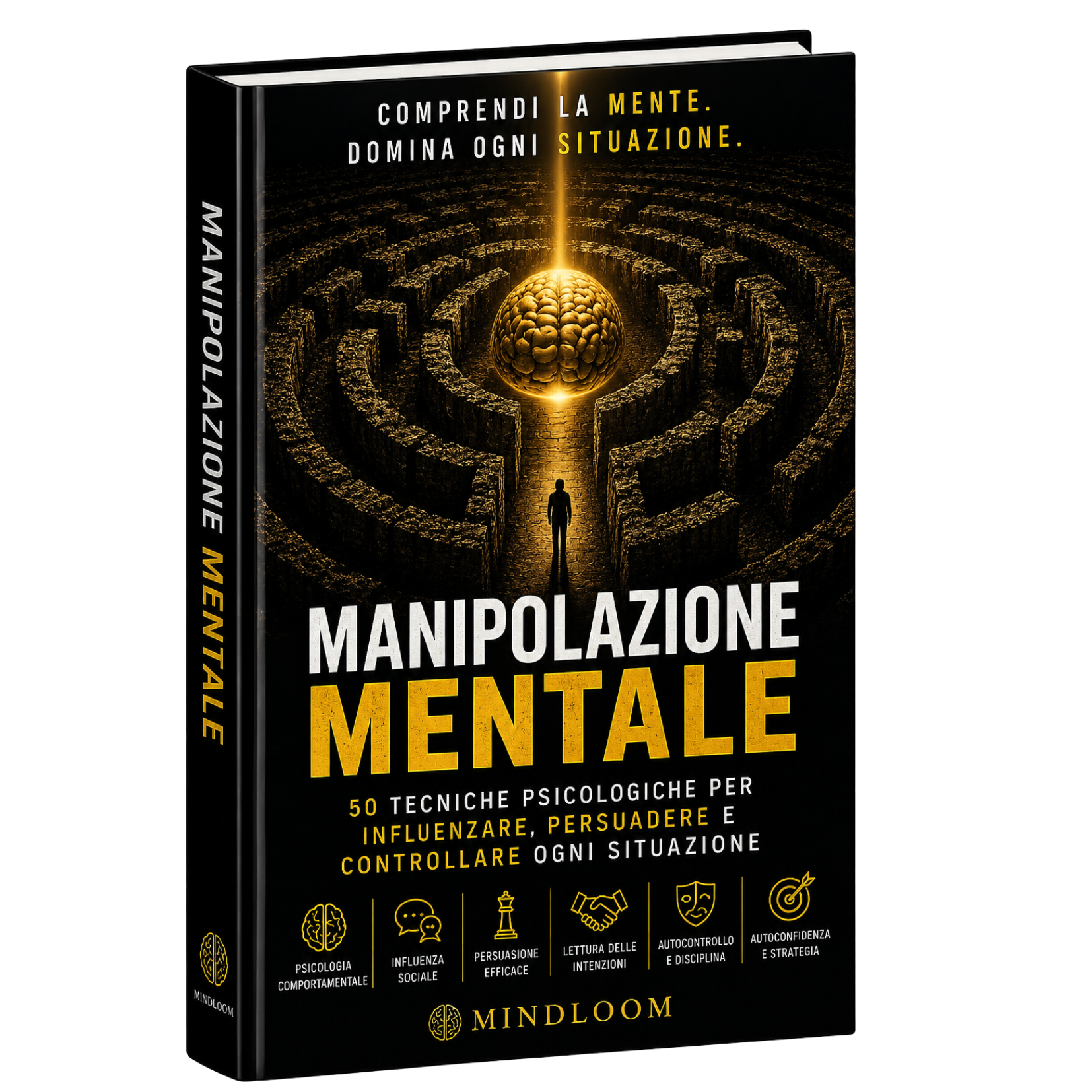 Manipolazione Mentale | 50 Tecniche Psicologiche di Persuasione | Mindloom